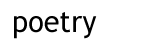 Poetry